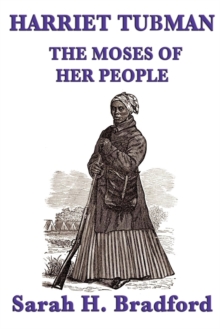 Harriet Tubman, the Moses of Her People