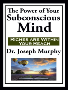 The Power of Your Subconscious Mind