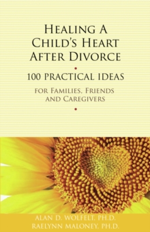 Healing a Child's Heart After Divorce, Paperback / softback Book Healing a Child's Heart After Divorce, Paperback / softback Book