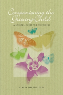 Companioning the Bereaved Child, Paperback Book Companioning the Bereaved Child, Paperback Book