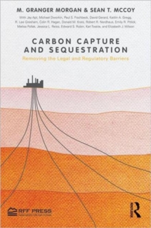 Carbon Capture and Sequestration : Removing the Legal and Regulatory Barriers, Hardback Book Carbon Capture and Sequestration : Removing the Legal and Regulatory Barriers, Hardback Book