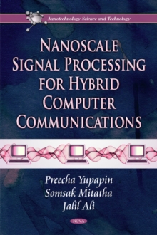 Nanoscale Signal Processing for Hybrid Computer Communications, Hardback Book Nanoscale Signal Processing for Hybrid Computer Communications, Hardback Book