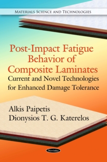 Post-Impact Fatigue Behavior of Composite Laminates : Current and Novel Technologies for Enhanced Damage Tolerance