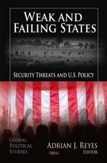 Weak & Failing States : Security Threats & U.S. Policy, Hardback Book Weak & Failing States : Security Threats & U.S. Policy, Hardback Book