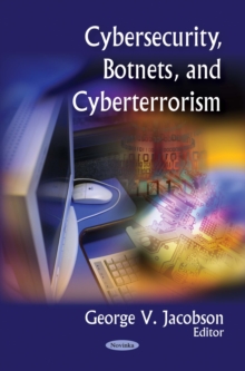 Cybersecurity, Botnets and Cyberterrorism