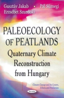 Paleoecology of Peatlands : Quaternary Climate Reconstruction from Hungary, Paperback Book Paleoecology of Peatlands : Quaternary Climate Reconstruction from Hungary, Paperback Book