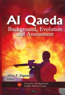 Al Qaeda : Background, Evolution & Assessment, Hardback Book Al Qaeda : Background, Evolution & Assessment, Hardback Book