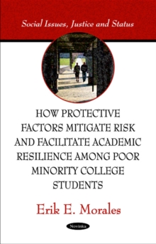 How Protective Factors Mitigate Risk & Facilitate Academic Resilience Among Poor Minority College Students, Paperback Book How Protective Factors Mitigate Risk & Facilitate Academic Resilience Among Poor Minority College Students, Paperback Book