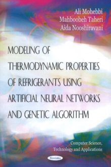 Modeling of Thermodynamic Properties of Refrigerants Using Artifical Neural Networks & Genetic Algorithm, Paperback / softback Book Modeling of Thermodynamic Properties of Refrigerants Using Artifical Neural Networks & Genetic Algorithm, Paperback / softback Book