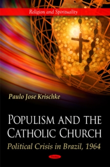 Populism & the Catholic Church : Political Crisis in Brazil, 1964, Hardback Book Populism & the Catholic Church : Political Crisis in Brazil, 1964, Hardback Book