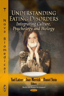 Understanding Eating Disorders : Integrating Culture, Psychology & Biology, Hardback Book Understanding Eating Disorders : Integrating Culture, Psychology & Biology, Hardback Book