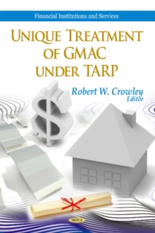 Unique Treatment of GMAC Under TARP, Hardback Book Unique Treatment of GMAC Under TARP, Hardback Book