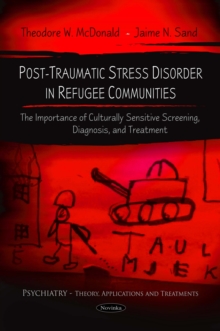 Post-Traumatic Stress Disorder in Refugee Communities : The Importance of Culturally Sensitive Screening, Diagnosis, and Treatment