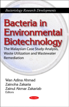 Bacteria in Environmental Biotechnology : The Malaysian Case Study-Analysis, Waste Utilization & Wastewater Remediation, Paperback Book Bacteria in Environmental Biotechnology : The Malaysian Case Study-Analysis, Waste Utilization & Wastewater Remediation, Paperback Book