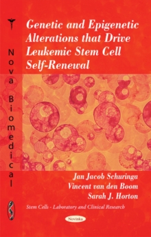 Genetic & Epigenetic Alterations That Drive Leukemic Stem Cell Self-Renewal, Paperback Book Genetic & Epigenetic Alterations That Drive Leukemic Stem Cell Self-Renewal, Paperback Book