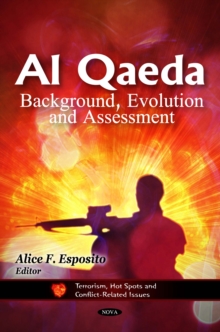 Al Qaeda : Background, Evolution and Assessment