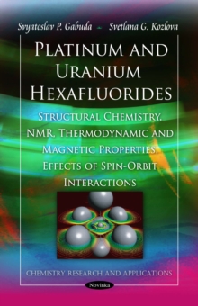 Platinum and Uranium Hexafluorides : Structural Chemistry, NMR, Thermodynamic and Magnetic Properties, Effects of Spin-Orbit Interactions