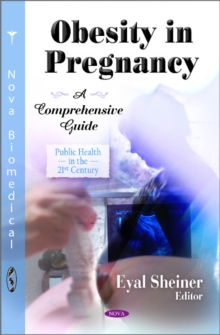 Obesity in Pregnancy : A Comprehensive Guide, Hardback Book Obesity in Pregnancy : A Comprehensive Guide, Hardback Book