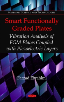 Smart Functionally Graded Plates : Vibration Analysis of FGM Plates Coupled with Piezoelectric Layers, Hardback Book Smart Functionally Graded Plates : Vibration Analysis of FGM Plates Coupled with Piezoelectric Layers, Hardback Book