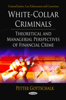 White-Collar Criminals : Theoretical and Managerial Perspectives of Financial Crime