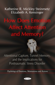 How Does Emotion Affect Attention and Memory? : Attentional Capture, Tunnel Memory, and the Implications for Posttraumatic  Stress Disorder