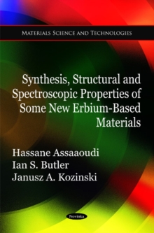 Synthesis, Structural & Spectroscopic Properties of Some New Erbium-Based Materials, Paperback Book Synthesis, Structural & Spectroscopic Properties of Some New Erbium-Based Materials, Paperback Book