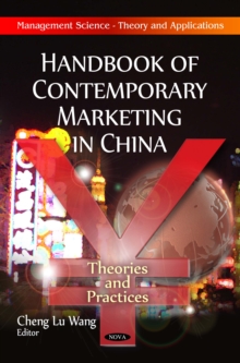 Handbook of Contemporary Marketing in China : Theories and Practices