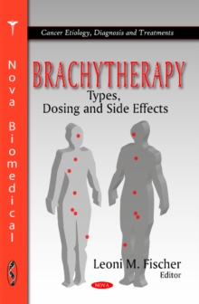 Brachytherapy : Types, Dosing & Side Effects, Hardback Book Brachytherapy : Types, Dosing & Side Effects, Hardback Book