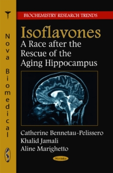 Isoflavones : A Race After the Rescue of the Ageing Hippocampus, Hardback Book Isoflavones : A Race After the Rescue of the Ageing Hippocampus, Hardback Book