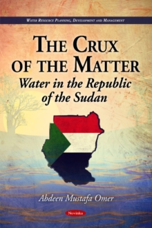 Crux of the Matter : Water in the Republic of the Sudan, Paperback Book Crux of the Matter : Water in the Republic of the Sudan, Paperback Book