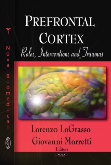 Prefrontal Cortex : Roles, Interventions and Traumas