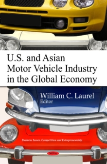 U.S. & Asian Motor Vehicle Industry in the Global Economy, Hardback Book U.S. & Asian Motor Vehicle Industry in the Global Economy, Hardback Book