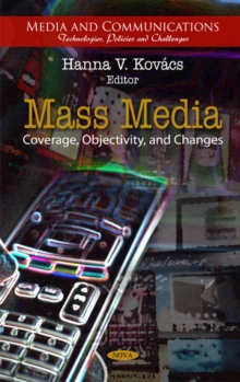 Mass Media : Coverage, Objectivity, & Changes, Hardback Book Mass Media : Coverage, Objectivity, & Changes, Hardback Book