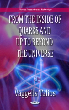 From the Inside of Quarks & Up to Beyond the Universe, Hardback Book From the Inside of Quarks & Up to Beyond the Universe, Hardback Book