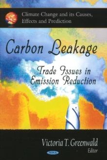 Carbon Leakage : Trades Issues in Emission Reduction, Hardback Book Carbon Leakage : Trades Issues in Emission Reduction, Hardback Book