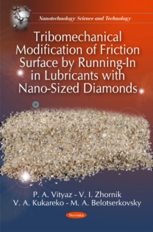 Tribomechanical Modification of Friction Surface by Running-In in Lubricants with Nano-Sized Diamonds, Paperback Book Tribomechanical Modification of Friction Surface by Running-In in Lubricants with Nano-Sized Diamonds, Paperback Book