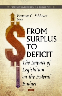 From Surplus to Deficit : The Impact of Legislation on the Federal Budget, Hardback Book From Surplus to Deficit : The Impact of Legislation on the Federal Budget, Hardback Book