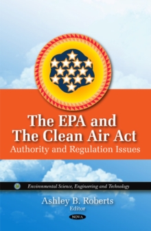 EPA & the Clean Air Act : Authority & Regulation Issues, Hardback Book EPA & the Clean Air Act : Authority & Regulation Issues, Hardback Book