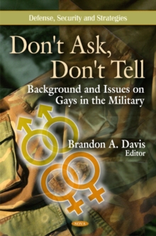 Don't Ask, Don't Tell : Background & Issues on Gays in the Military, Hardback Book Don't Ask, Don't Tell : Background & Issues on Gays in the Military, Hardback Book