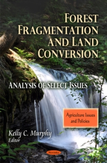 Forest Fragmentation & Land Conversion : Analysis of Select Issues, Paperback Book Forest Fragmentation & Land Conversion : Analysis of Select Issues, Paperback Book