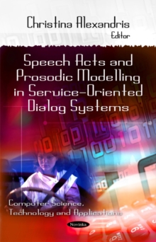 Speech Acts & Prosodic Modeling in Service-Oriented Dialog Systems, Paperback Book Speech Acts & Prosodic Modeling in Service-Oriented Dialog Systems, Paperback Book