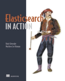 Elasticsearch in Action, Paperback / softback Book Elasticsearch in Action, Paperback / softback Book