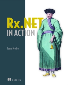 Reactive Extensions in .NET : With examples in C#