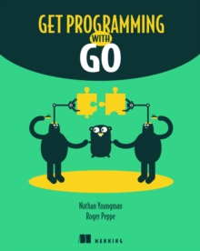 Get Programming with Go, Paperback / softback Book Get Programming with Go, Paperback / softback Book