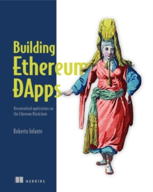 Building Ethereum Dapps : Decentralized Applications on the Ethereum Blockchain