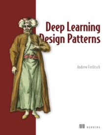 Deep Learning Design Patterns