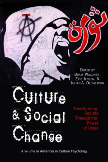 Culture and Social Change : Transforming Society through the Power of Ideas, Paperback / softback Book Culture and Social Change : Transforming Society through the Power of Ideas, Paperback / softback Book