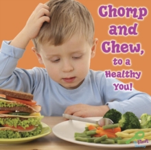 Chomp and Chew, To a Healthy You!