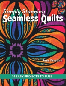 Simply Stunning Seamless Quilts : 14 Easy Projects to Fuse, Paperback Book Simply Stunning Seamless Quilts : 14 Easy Projects to Fuse, Paperback Book