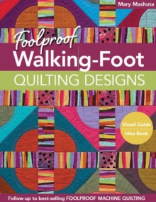 Foolproof Walking-Foot Quilting Designs : Visual Guide * Idea Book, Paperback / softback Book Foolproof Walking-Foot Quilting Designs : Visual Guide * Idea Book, Paperback / softback Book